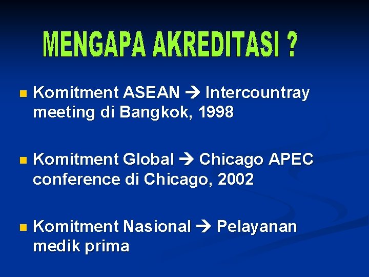 n Komitment ASEAN Intercountray meeting di Bangkok, 1998 n Komitment Global Chicago APEC conference
