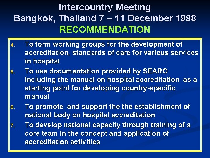 Intercountry Meeting Bangkok, Thailand 7 – 11 December 1998 RECOMMENDATION 4. 5. 6. 7.