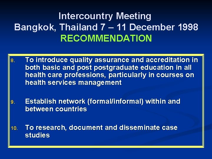 Intercountry Meeting Bangkok, Thailand 7 – 11 December 1998 RECOMMENDATION 8. To introduce quality