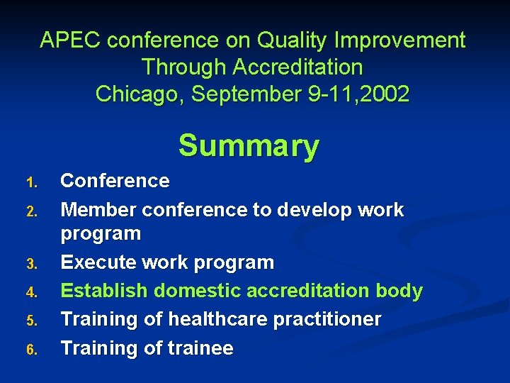 APEC conference on Quality Improvement Through Accreditation Chicago, September 9 -11, 2002 Summary 1.