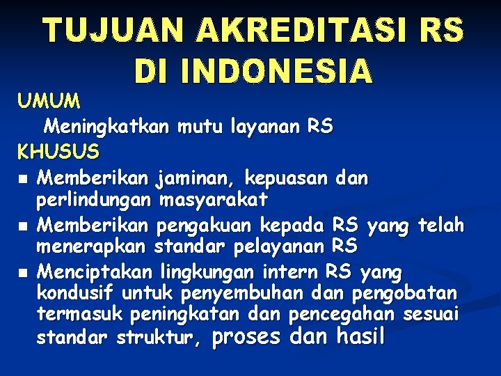 UMUM Meningkatkan mutu layanan RS KHUSUS n Memberikan jaminan, kepuasan dan perlindungan masyarakat n