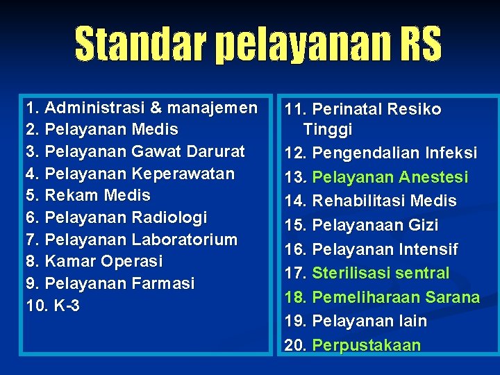 1. Administrasi & manajemen 2. Pelayanan Medis 3. Pelayanan Gawat Darurat 4. Pelayanan Keperawatan