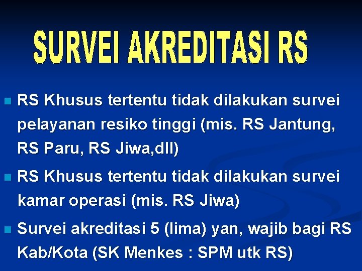 n RS Khusus tertentu tidak dilakukan survei pelayanan resiko tinggi (mis. RS Jantung, RS