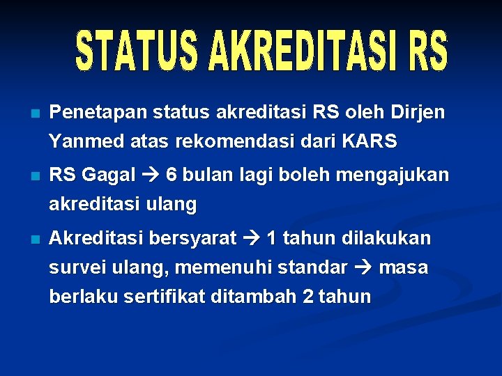 n Penetapan status akreditasi RS oleh Dirjen Yanmed atas rekomendasi dari KARS n RS