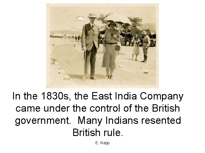 In the 1830 s, the East India Company came under the control of the