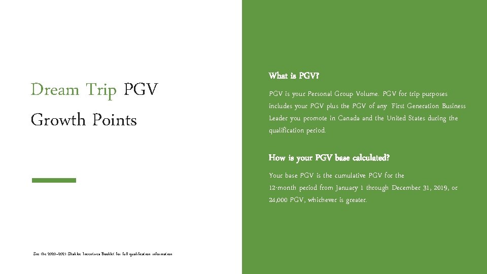 Dream Trip PGV Growth Points What is PGV? PGV is your Personal Group Volume.