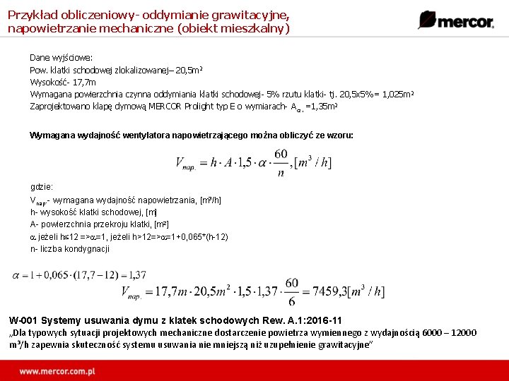 Przykład obliczeniowy- oddymianie grawitacyjne, napowietrzanie mechaniczne (obiekt mieszkalny) Dane wyjściowe: Pow. klatki schodowej zlokalizowanej–