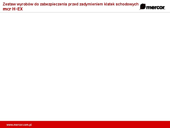 Zestaw wyrobów do zabezpieczenia przed zadymieniem klatek schodowych mcr H-EX 