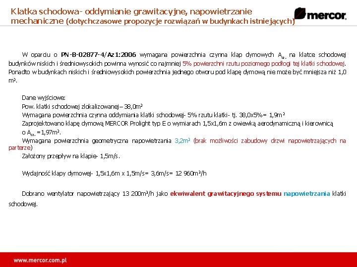 Klatka schodowa- oddymianie grawitacyjne, napowietrzanie mechaniczne (dotychczasowe propozycje rozwiązań w budynkach istniejących) W oparciu
