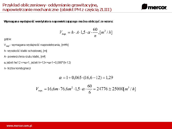 Przykład obliczeniowy- oddymianie grawitacyjne, napowietrzanie mechaniczne (obiekt PM z częścią ZLIII) Wymagana wydajność wentylatora