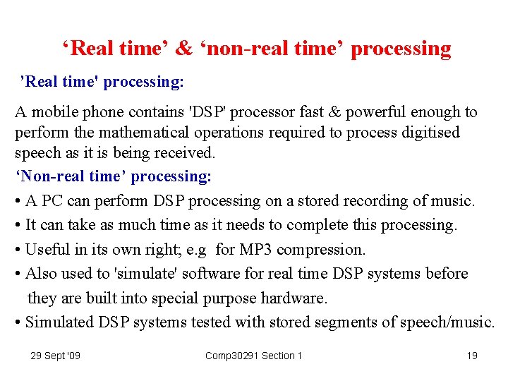 ‘Real time’ & ‘non-real time’ processing ’Real time' processing: A mobile phone contains 'DSP'