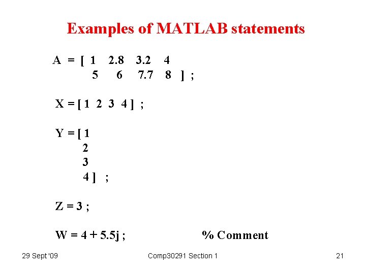 Examples of MATLAB statements A = [ 1 2. 8 5 6 3. 2