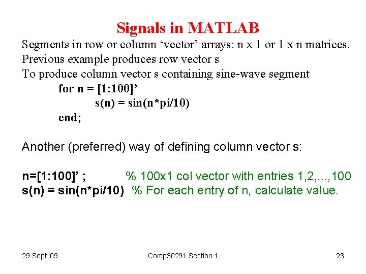 Signals in MATLAB Segments in row or column ‘vector’ arrays: n x 1 or