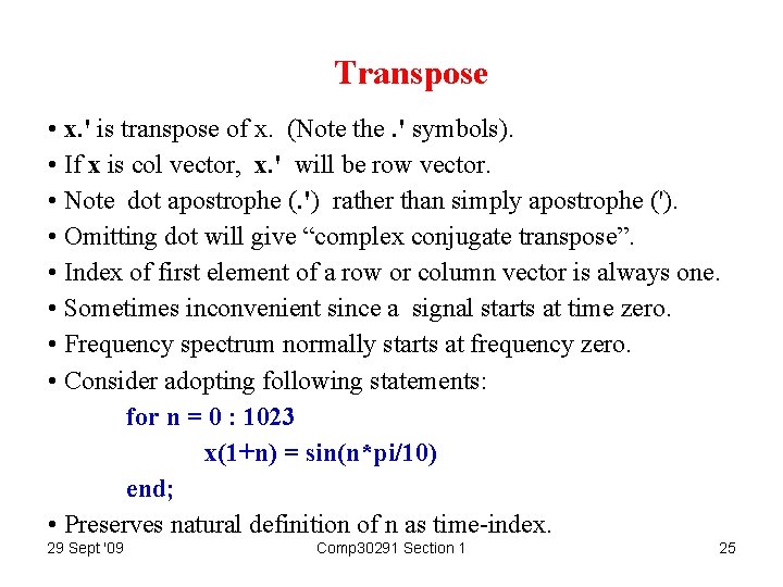 Transpose • x. ' is transpose of x. (Note the. ' symbols). • If
