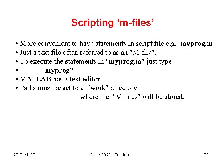 Scripting ‘m-files’ • More convenient to have statements in script file e. g. myprog.