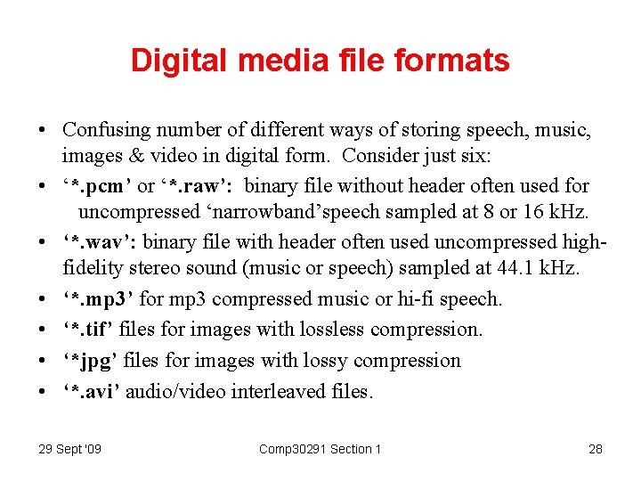 Digital media file formats • Confusing number of different ways of storing speech, music,
