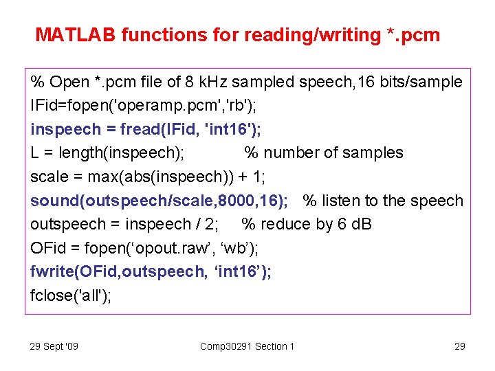 MATLAB functions for reading/writing *. pcm % Open *. pcm file of 8 k.