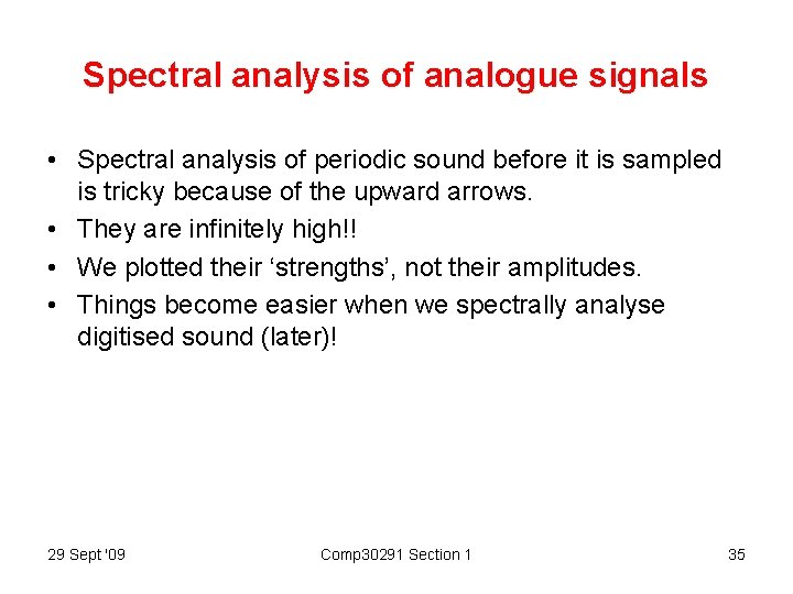 Spectral analysis of analogue signals • Spectral analysis of periodic sound before it is