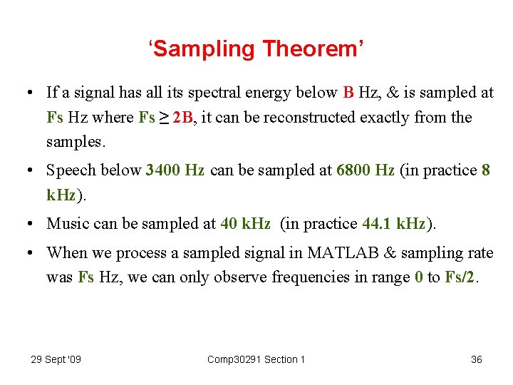 ‘Sampling Theorem’ • If a signal has all its spectral energy below B Hz,