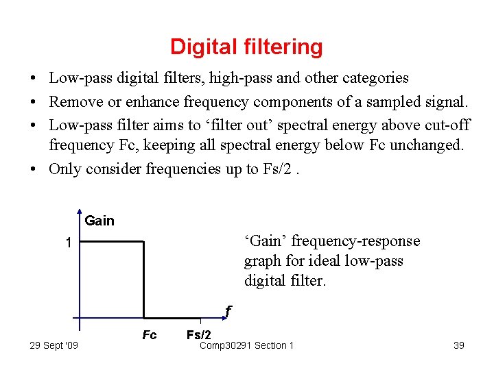 Digital filtering • Low-pass digital filters, high-pass and other categories • Remove or enhance