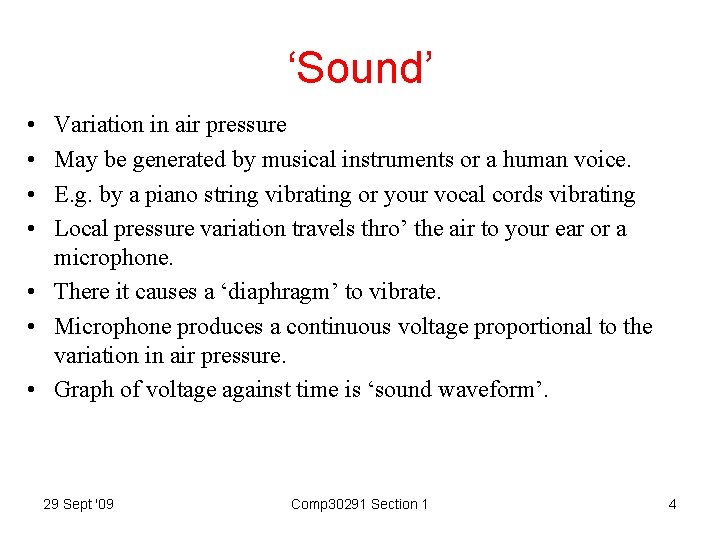 ‘Sound’ • • Variation in air pressure May be generated by musical instruments or