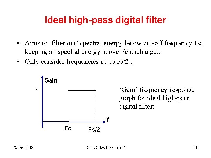 Ideal high-pass digital filter • Aims to ‘filter out’ spectral energy below cut-off frequency