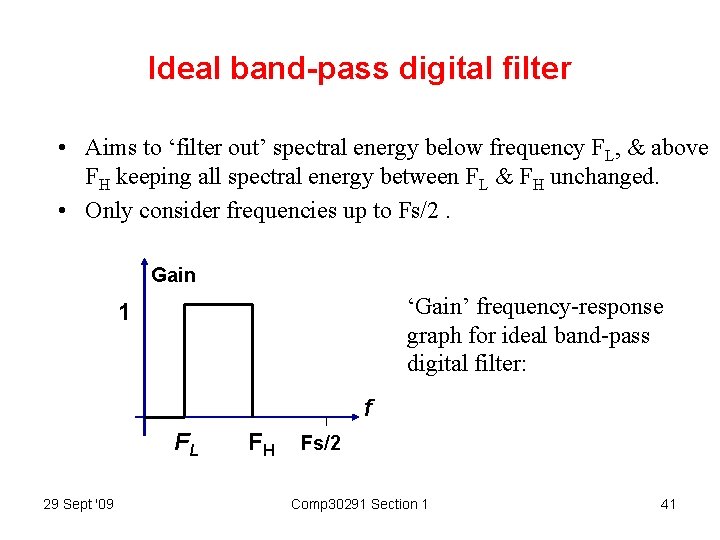 Ideal band-pass digital filter • Aims to ‘filter out’ spectral energy below frequency FL,