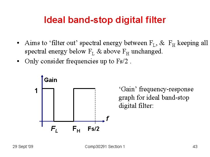 Ideal band-stop digital filter • Aims to ‘filter out’ spectral energy between FL, &