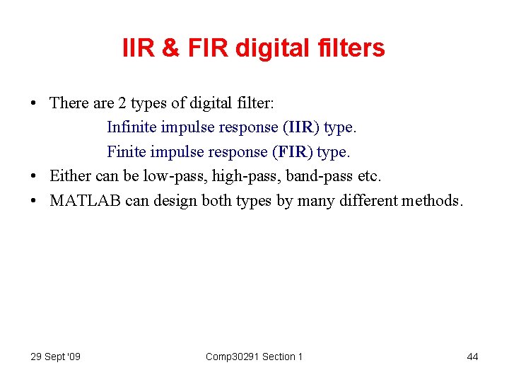 IIR & FIR digital filters • There are 2 types of digital filter: Infinite