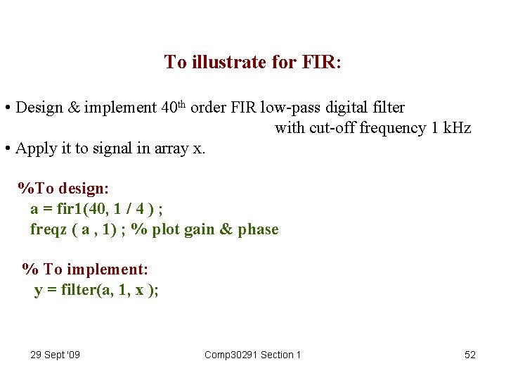 To illustrate for FIR: • Design & implement 40 th order FIR low-pass digital