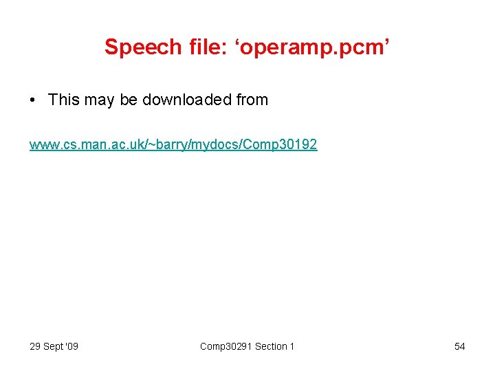 Speech file: ‘operamp. pcm’ • This may be downloaded from www. cs. man. ac.