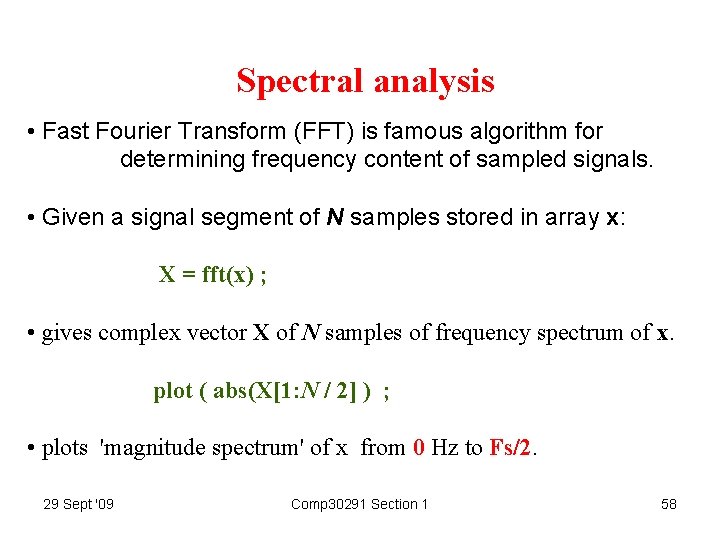 Spectral analysis • Fast Fourier Transform (FFT) is famous algorithm for determining frequency content