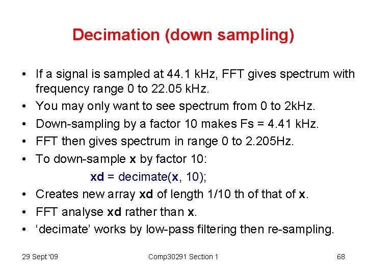 Decimation (down sampling) • If a signal is sampled at 44. 1 k. Hz,