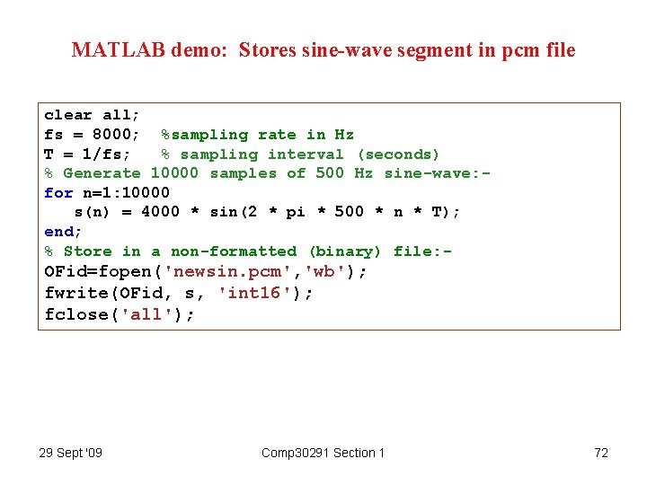 MATLAB demo: Stores sine-wave segment in pcm file clear all; fs = 8000; %sampling