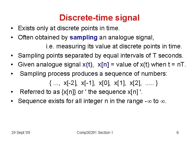 Discrete-time signal • Exists only at discrete points in time. • Often obtained by