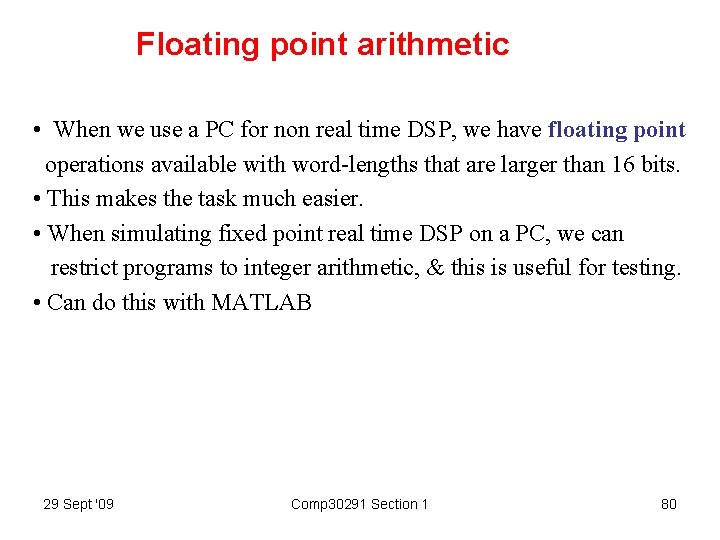 Floating point arithmetic • When we use a PC for non real time DSP,