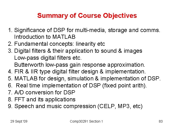 Summary of Course Objectives 1. Significance of DSP for multi-media, storage and comms. Introduction