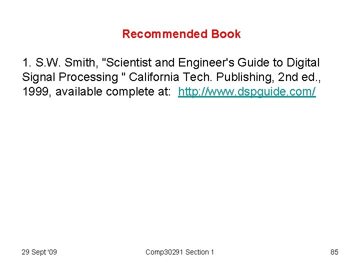 Recommended Book 1. S. W. Smith, "Scientist and Engineer's Guide to Digital Signal Processing