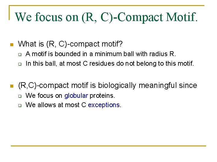 We focus on (R, C)-Compact Motif. n What is (R, C)-compact motif? q q