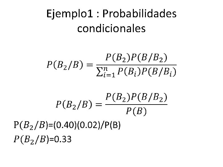 Ejemplo 1 : Probabilidades condicionales • 