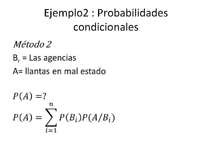 Ejemplo 2 : Probabilidades condicionales • 