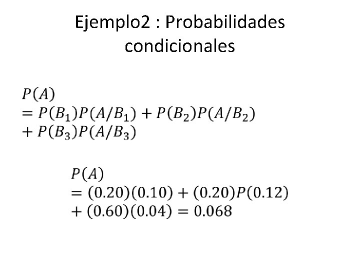 Ejemplo 2 : Probabilidades condicionales • 