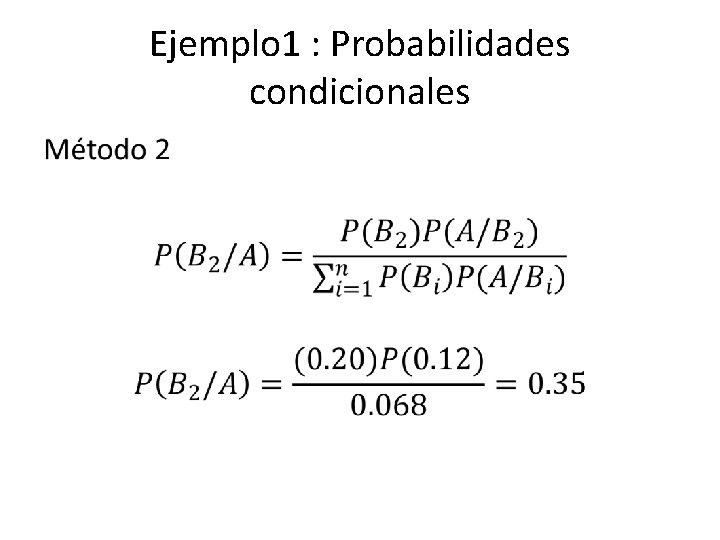 Ejemplo 1 : Probabilidades condicionales • 