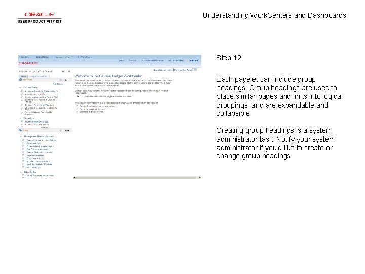 Understanding Work. Centers and Dashboards Step 12 Each pagelet can include group headings. Group