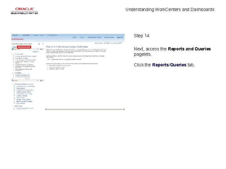 Understanding Work. Centers and Dashboards Step 14 Next, access the Reports and Queries pagelets.