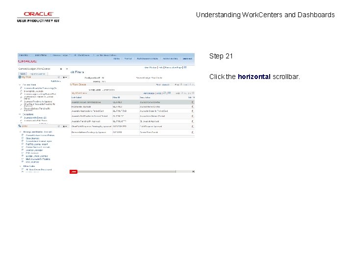 Understanding Work. Centers and Dashboards Step 21 Click the horizontal scrollbar. 