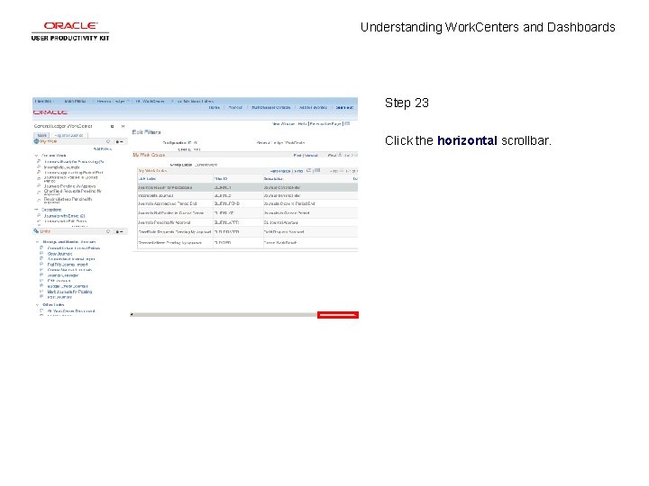 Understanding Work. Centers and Dashboards Step 23 Click the horizontal scrollbar. 