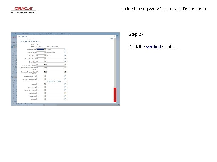 Understanding Work. Centers and Dashboards Step 27 Click the vertical scrollbar. 