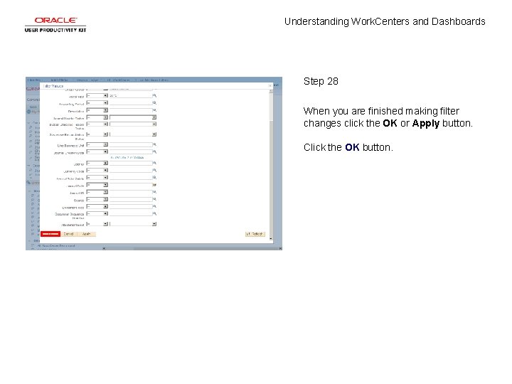 Understanding Work. Centers and Dashboards Step 28 When you are finished making filter changes