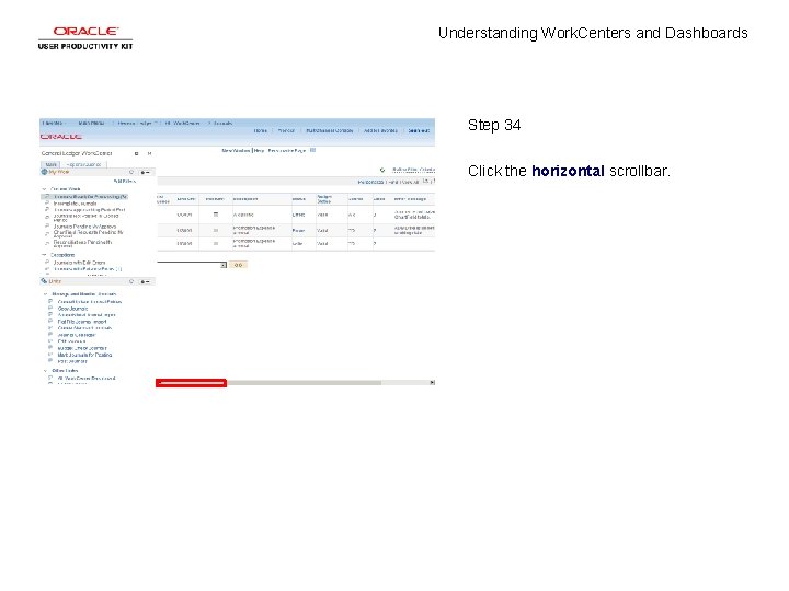 Understanding Work. Centers and Dashboards Step 34 Click the horizontal scrollbar. 